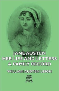 Jane Austen - Her Life And Letters - A Family Record
