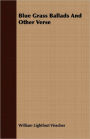 Blue Grass Ballads And Other Verse