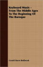 Keyboard Music - From The Middle Ages To The Beginning Of The Baroque