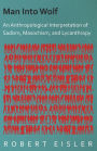Man Into Wolf - An Anthropological Interpretation Of Sadism, Masochism, And Lycanthropy