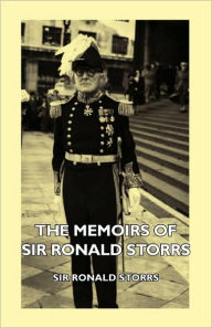 Title: The Memoirs of Sir Ronald Storrs, Author: Ronald Storrs Sir