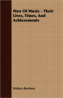 Men Of Music - Their Lives, Times, And Achievements