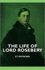 The Life Of Lord Rosebery