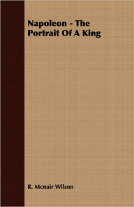 Napoleon - The Portrait Of A King