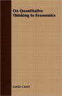 On Quantitative Thinking In Economics