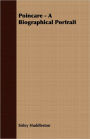 Poincare - a Biographical Portrait
