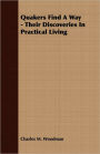 Quakers Find a Way - Their Discoveries in Practical Living