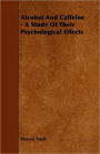 Alcohol And Caffeine - A Study Of Their Psychological Effects