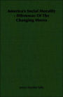 America's Social Morality - Dilemmas Of The Changing Mores