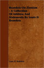 Brandeis On Zionism - A Collection Of Address And Statements By Louis D Brandeis