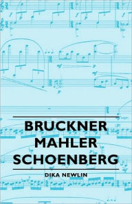 Title: Bruckner - Mahler - Schoenberg, Author: Dika Newlin
