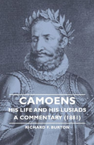 Title: Camoens, Volume 2: His Life and His Lusiads - A Commentary (1881), Author: Richard Francis Burton