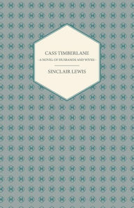 Title: Cass Timberlane - A Novel of Husbands and Wives, Author: Sinclair Lewis