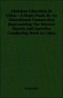 Christian Education in China - a Study Made by an Educational Commission Representing the Mission Boards and Societies Conducting Work in China