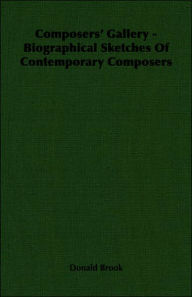 Title: Composers' Gallery - Biographical Sketches of Contemporary Composers, Author: Donald Brook