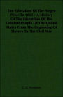 The Education of the Negro Prior to 1861 - A History of the Education of the Colored People of the United States from the Beginning of Slavery to the