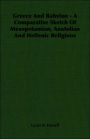 Greece and Babylon - A Comparative Sketch of Mesopotamian, Anatolian and Hellenic Religions