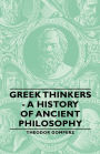 Greek Thinkers - A History Of Ancient Philosophy