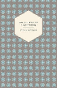 Title: The Shadow Line - A Confession, Author: Joseph Conrad