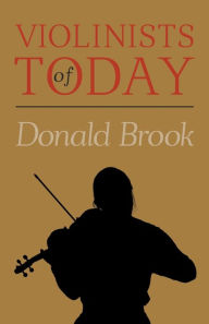 Title: Violinists of Today, Author: Donald Brook