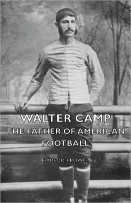 Walter Camp The Father Of American Football By Harford Powel, Paperback ...