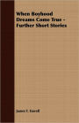 When Boyhood Dreams Come True - Further Short Stories