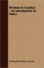 Wisdom in Conduct - an Introduction to Ethics