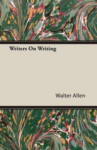 Title: Writers On Writing, Author: Walter Allen