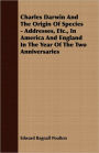 Charles Darwin and the Origin of Species - Addresses, ETC , in America and England in the Year of the Two Anniversaries