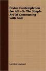 Divine Contemplation for All - or the Simple Art of Communing with God