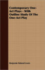 Contemporary One-Act Plays - with Outline Study of the One-Act Play