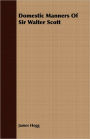 Domestic Manners of Sir Walter Scott