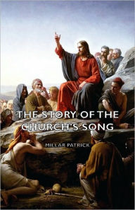 Title: The Story of the Church's Song, Author: Millar Patrick