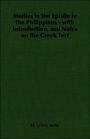 Studies in the Epistle to the Philippians with Introduction, and Notes on the Greek Text