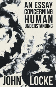 Title: An Essay Concerning Human Understanding, Author: John Locke