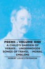 Poems - Volume One - A Child's Garden Of Verses - Underwoods Songs Of Travel - Moral Emblems