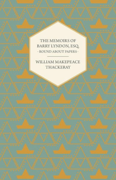 The Memoirs of Barry Lyndon, Esq.- Round About Papers