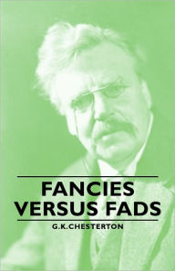 Title: Fancies Versus Fads, Author: G. K. Chesterton