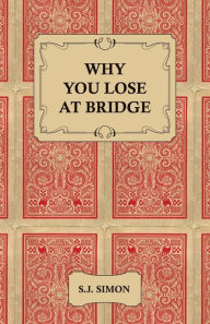 Title: Why You Lose at Bridge, Author: S J Simon