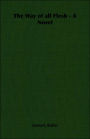 Way of All Flesh a Novel