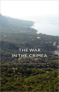 Title: The War in the Crimea, Author: Edward Hamley