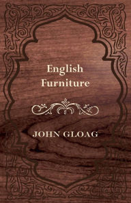 Title: English Furniture - A History and Guide, Author: John Gloag