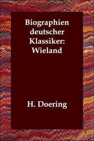 Biographien Deutscher Klassiker: Wieland