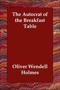 The Autocrat of the Breakfast-Table