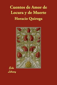 Cuentos de Amor de Locura y de Muerte