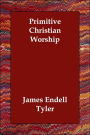 Primitive Christian Worship