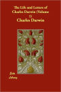 The Life and Letters of Charles Darwin, Volume 1
