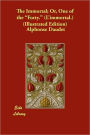 The Immortal; Or, One Of The Forty. (L'Immortal.) (Illustrated Edition)