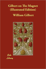 Gilbert On The Magnet (Illustrated Edition)