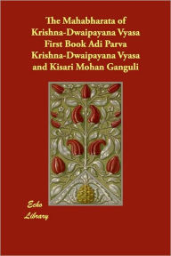 The Mahabharata Of Krishna-Dwaipayana Vyasa First Book Adi Parva
